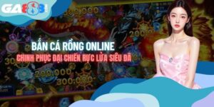 Bắn cá Rồng online - Chinh Phục Đại Chiến Rực Lửa Siêu Đã