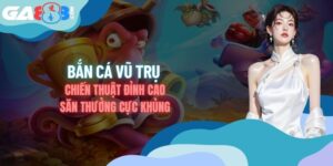 Bắt Cá Vũ Trụ - Chiến Thuật Đỉnh Cao Săn Thưởng Cực Khủng