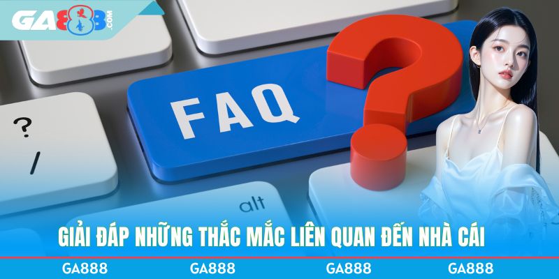 Giải đáp những thắc mắc liên quan đến nhà cái