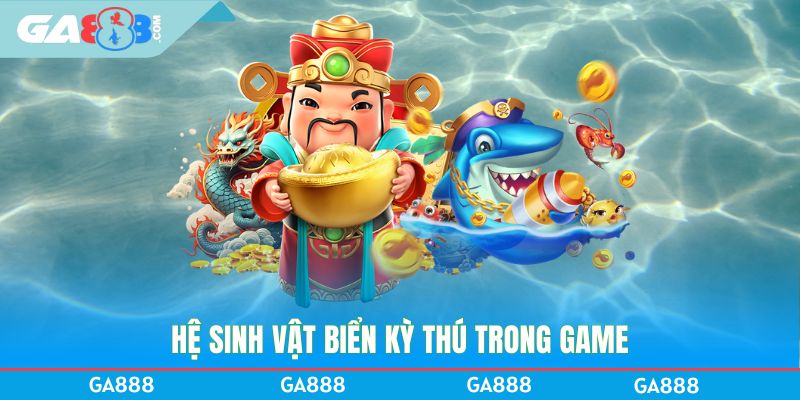Hệ sinh vật biển kỳ thú trong game