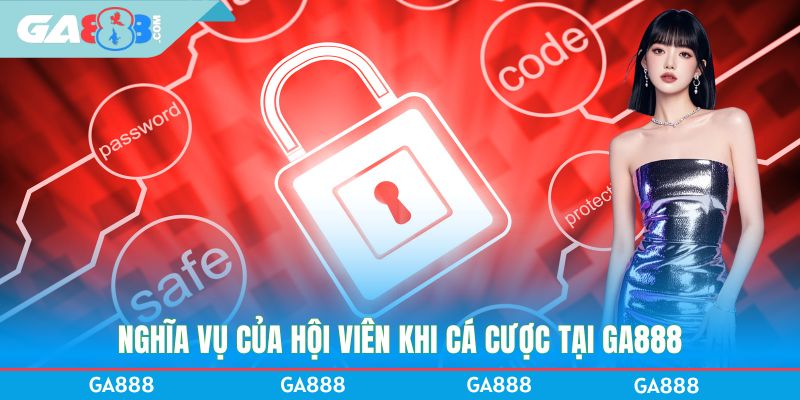 Nghĩa vụ của hội viên khi cá cược tại GA888
