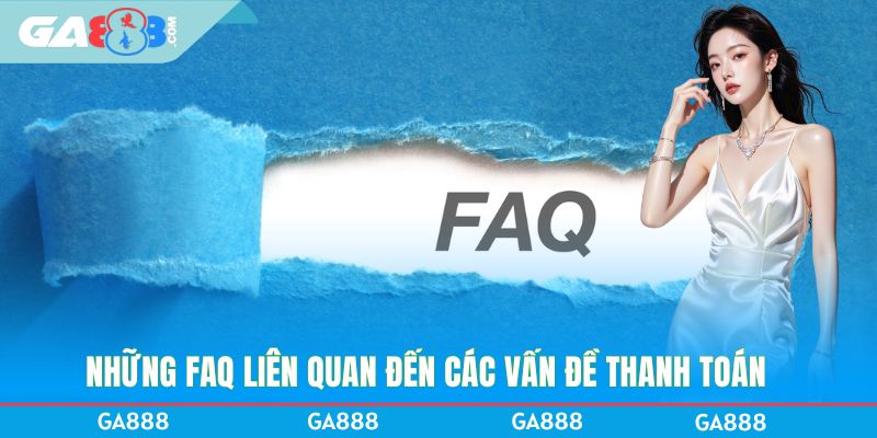 Những FAQ liên quan đến các vấn đề thanh toán