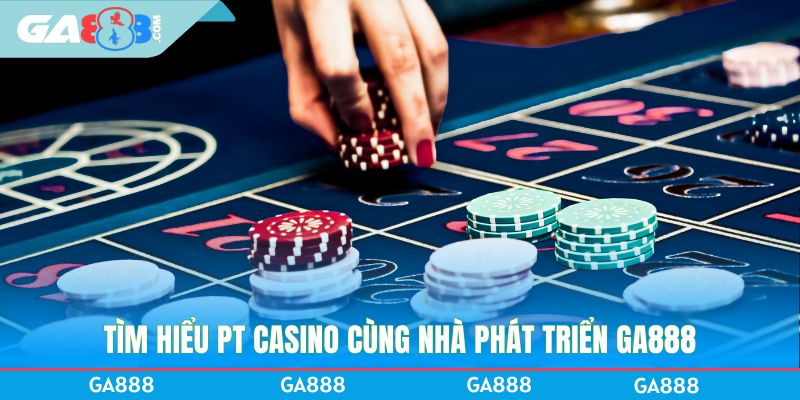Tìm hiểu PT Casino cùng nhà phát triển GA888