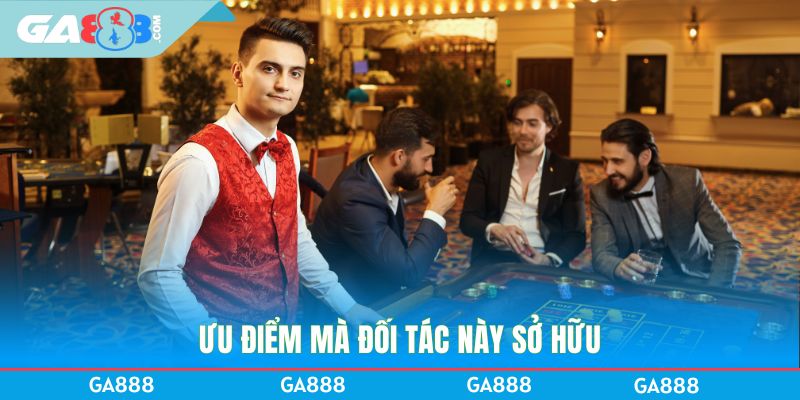 Ưu điểm mà đối tác này sở hữu